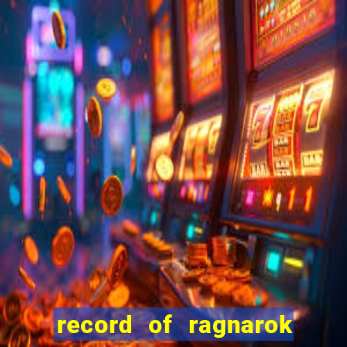 record of ragnarok 3 temporada assistir